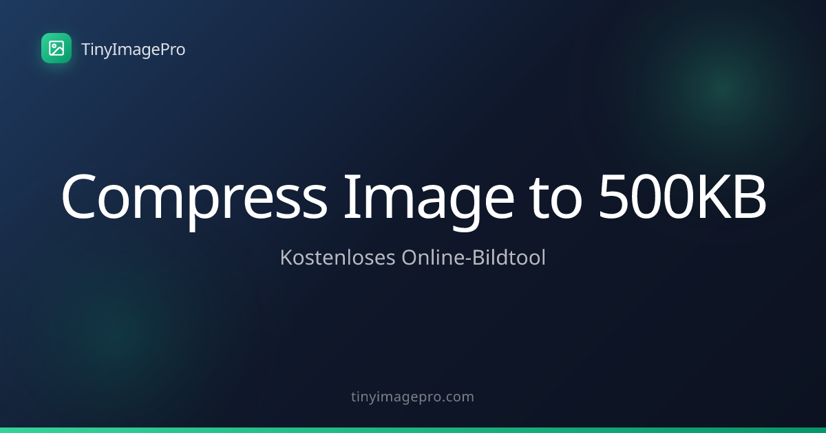 Bild auf 500KB komprimieren - Kostenloses Online-Tool | TinyImagePro